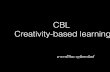 Creativity-based learning [Cbl]   workshop