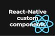 React Native custom components