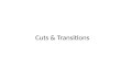 Cuts & transitions