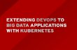 Extending DevOps to Big Data Applications with Kubernetes