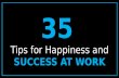 35 Simple Tips for Happiness and Success at Work