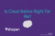 Is Cloud-Native Right For Me?