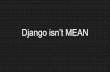 Django isn’t mean