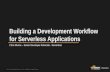 Building a Development Workflow for Serverless Applications - March 2017 AWS Online Tech Talks