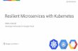 Resilient microservices with Kubernetes - Mete Atamel - Codemotion Rome 2017