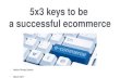 5x3 keys to be  a successful ecommerce