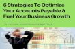 6 Strategies to Optimize your Accounts Payable & Fuel Your Business Growth
