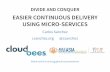 Divide and Conquer: Easier Continuous Delivery using Micro-Services