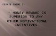 MONEY REWARD IS SUPERIOR TO ANY  OTHER MOTIVATIONAL INCENTIVES