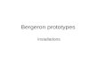 Bergeron Prototypes