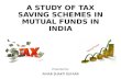 A Study of Tax saving schemes in mutual funds in India