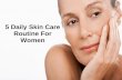 5 daily skin care routine for women