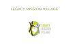 Legacy mission village  presentation