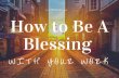 How To Be A Blessing With Your Work