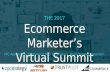 The 2017 eCommerce Marketer's Virtual Summit - Optimizing Your Key Conversion Points