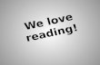 We love reading!