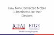 How Non-Connected Mobile Subscribers Use their Devices