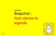 Snapchat from stories to legends
