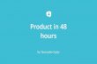 Product in 48 hours