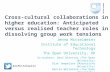 SRHE 2016 - Cross-cultural collaborations in higher education: Anticipated versus realised teacher roles in dissolving group work tensions