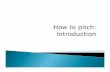 Introduction: How to Pitch