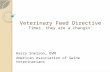 Dr. Harry Snelson - Antibiotics and Veterinary Feed Directive: The times, they are a changin'