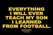 Everything i will ever teach my son i learned from football