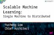 Making Machine Learning Scale: Single Machine and Distributed