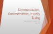 Communication, Documentation, History Taking