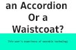 An Accordion or a Waistcoat?