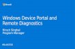 Build2016 - P461 - Windows Device Portal – Diagnose Windows Devices from the Comfort of Your Browser