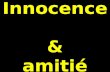 Innocence & amitie