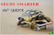Study smarter not harder