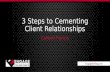 3 Steps to Cementing Client Relationships