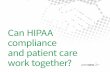 Can HIPAA compliance and patient care work together?