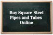 Buy Square Steel Pipes and Tubes Online