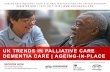 UK Trends in Palliative Care, Dementia Care and Ageing-in-Place