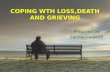 Coping wth loss,death and grieving