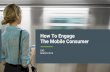 How to Engage the Mobile Consumer: The New Rules For Success (Dx3 2016)