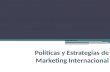 4. Politicas y Estrategias de mkt internacional - Philip Cateora