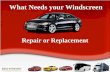 What Needs Your Windscreen : Repair or Replacement