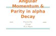 Angular Momentum & Parity in Alpha decay
