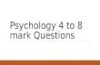 Psychology 4 to 8 mark questions