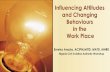 Influencing Attitudes and Changing Behaviours in the Work Place