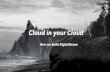 Cloud in your Cloud
