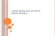 Controlled Access Protocols