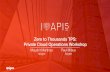 I Love APIs 2015 : Zero to Thousands TPS Private Cloud Operations Workshop