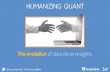 Humanizing Quant: The Evolution of Data Driven Insights
