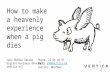 How to make a heavenly experience when a pig dies
