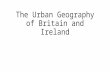 Urban Geography in Britain and Ireland